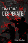 Task Force Desperate - American Praetorians Book 1